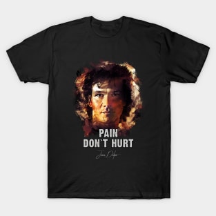 PAIN Don`t HURT ✪ ROAD HOUSE featuring PATRICK SWAYZE T-Shirt